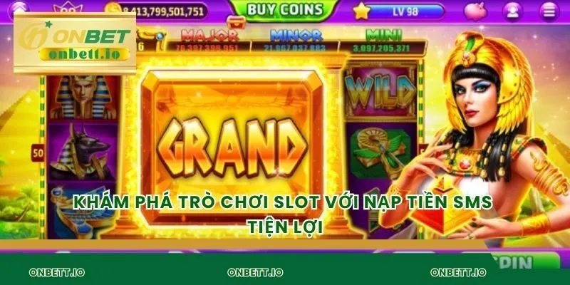 Khám phá trò chơi slot với nạp tiền sms tiện lợi