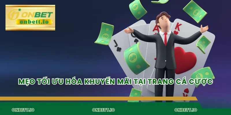 Mẹo tối ưu hóa khuyến mãi tại trang cá cược