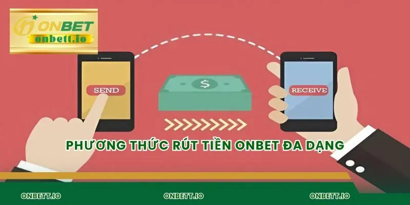 Phương thức rút tiền Onbet đa dạng